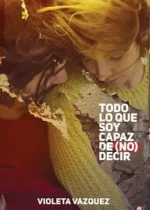 Todo lo que soy capaz de (no) decir