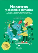 Nosotros y el cambio climático. Un niño y un conejo recorren el mundo para descubrir cómo salvar al planeta Tierra