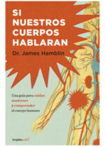 Si nuestros cuerpos hablaran. Una guía para cuidar, mantener y comprender el cuerpo humano