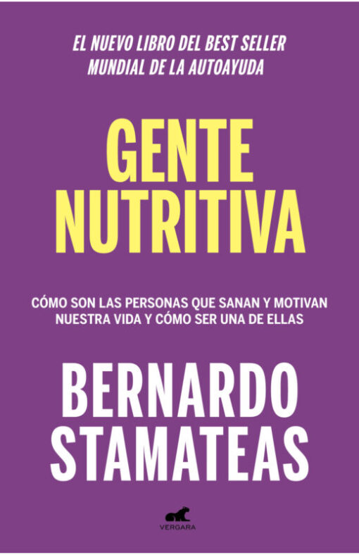 Gente nutritiva. Cómo son las personas que sanan y motivan nuestra vida y cómo ser una de ellas