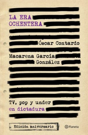 La era ochentera. TV, pop y under en dictadura