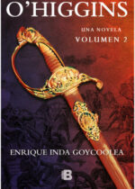 O'Higgins. Una novela volumen 2