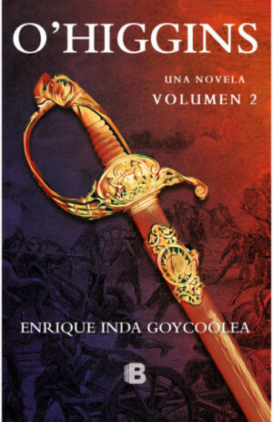 O'Higgins. Una novela volumen 2