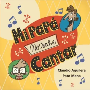 Mi papá no sabe cantar