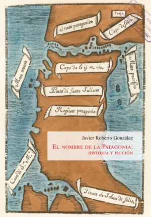 El nombre de la Patagonia. Historia y ficción