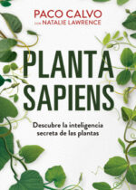Planta Sapiens. Descubre la inteligencia secreta de las plantas