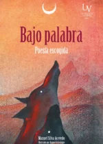 Bajo palabra. Poesía escogida