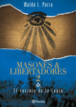 Masones y Libertadores 2. El secreto de la logia