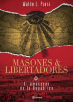 Masones y Libertadores. El amanecer de la república