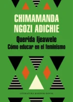 Querida Ijeawele. Cómo educar en el feminismo
