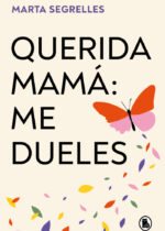 Querida mamá: me dueles