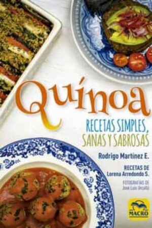 Quínoa. Recetas simples, sanas y sabrosas