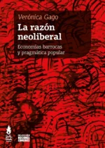 La razón neoliberal. Economías barrocas y pragmática popular