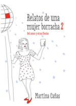 Relatos de una mujer borracha 2. Del amor y otras fiestas