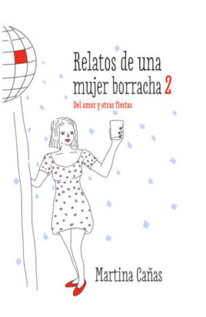Relatos de una mujer borracha 2. Del amor y otras fiestas