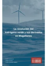 La revolución del hidrógeno verde y sus derivados en Magallanes
