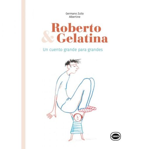 Roberto y Gelatina. Un cuento grande para grandes