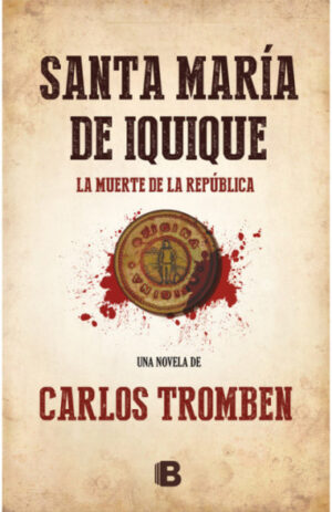 Santa María de Iquique. La muerte de la República