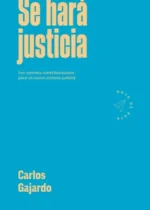 Se hará justicia. Los caminos constitucionales para un nuevo sistema judicial