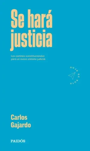 Se hará justicia. Los caminos constitucionales para un nuevo sistema judicial