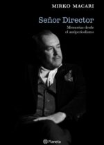 Señor director. Memorias desde el antiperiodismo