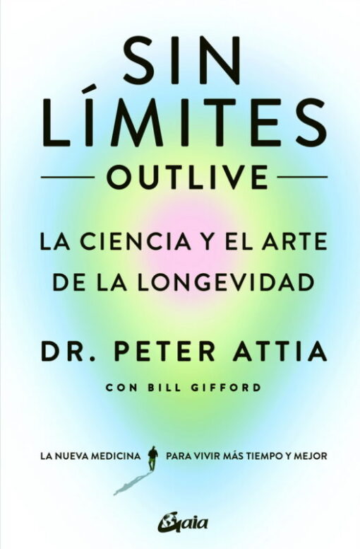 Sin límites Outlive. La ciencia y el arte de la longevidad