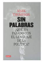Sin palabras. ¿Qué ha pasado con el lenguaje de la política?