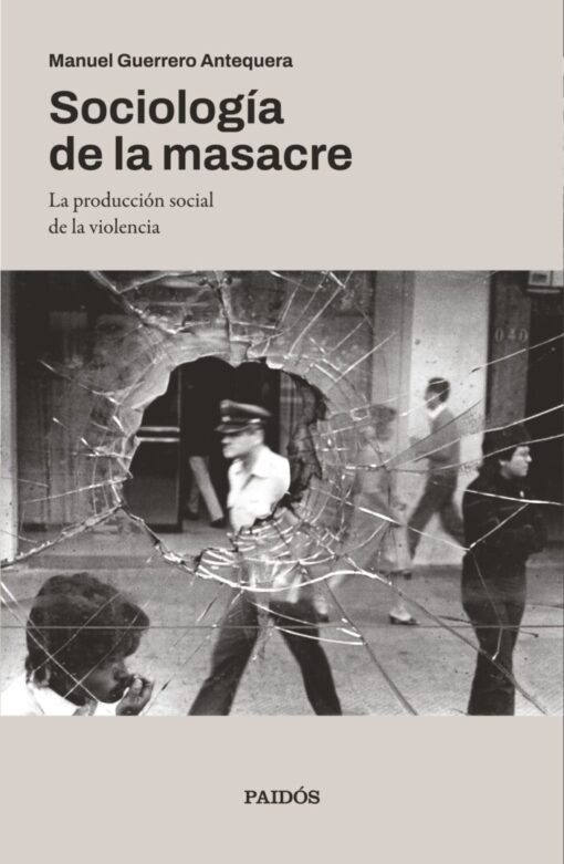 Sociología de la masacre. La producción social de la violencia