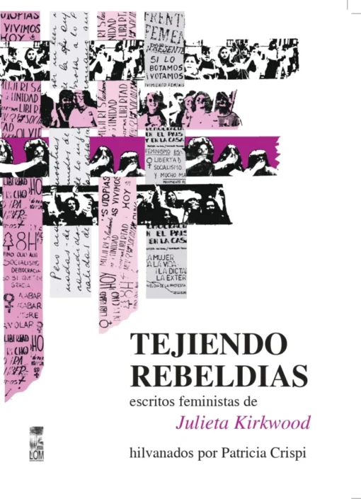 Tejiendo rebeldías. Escritos feministas de Julieta Kirkwood