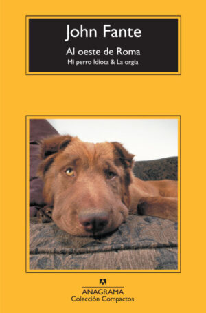 Al oeste de Roma. Mi perro Idiota & La orgía.