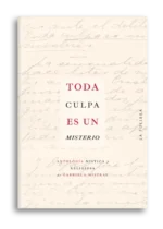 Toda culpa es un misterio. Antología mística y religiosa de Gabriela Mistral