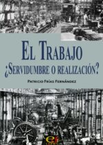 El trabajo ¿Servidumbre o realización?