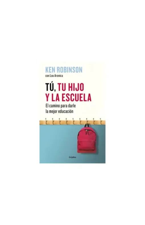 Tú, tu hijo y la escuela. El camino para darle la mejor educación