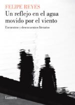 Un reflejo en el agua movido por el viento. Encuentros y desencuentros literarios