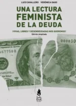 Una lectura feminista de la deuda: ¡Vivas, libres y desendeudadas nos queremos!