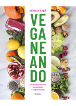 Veganeando. 80 recetas fáciles, saludables y caprichosas