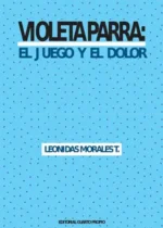 Violeta Parra: El juego y el dolor