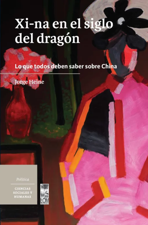 Xi-na en el siglo del dragón. Lo que todos deben saber sobre China