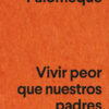Vivir peor que nuestros partes