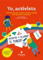 Yo, activista. Guía para ayudar a lograr cambios sociales, sean grandes o pequeños
