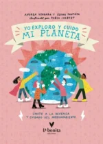 Yo exploro y cuido mi planeta. ¡Únete a la defensa y cuidado del medioambiente!