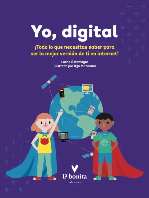 Yo, digital. ¡Todo lo que necesitas saber para ser la versión de ti en internet!