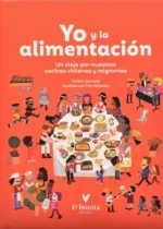 Yo y la alimentación. Un viaje por nuestras cocinas chilenas y migrantes