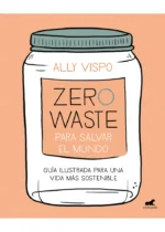 Zero Waste para salvar el mundo