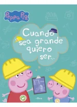 Peppa Pig. Cuando sea grande quiero ser....
