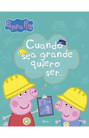 Peppa Pig. Cuando sea grande quiero ser....