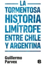 La tormentosa historia limítrofe entre Chile y Argentina