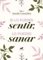 Si lo puedes sentir, lo puedes sanar