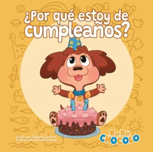 Bebé Chocolo. ¿Por qué estoy de cumpleaños?