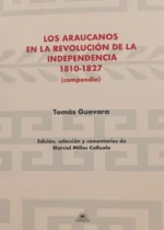 Los araucanos en la Revolución de la Independencia 1810-1827 (compendio)